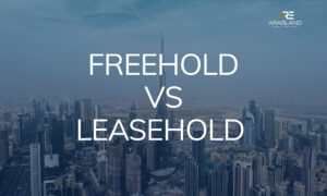 freehold vs leasehold property in Dubai